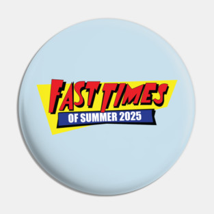 Fast Times of Summer 2025 Pin