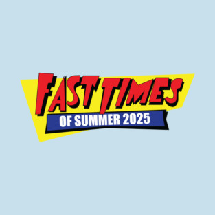 Fast Times of Summer 2025 T-Shirt