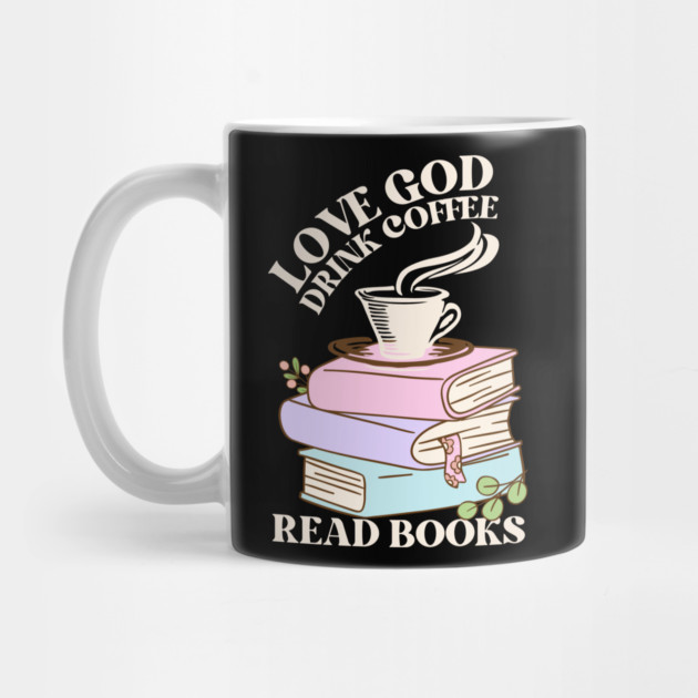 Love God Drink Coffee Read Books by The WYLD Tribe