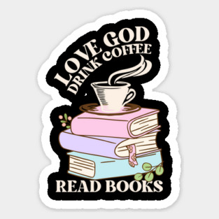 Love God Drink Coffee Read Books Sticker