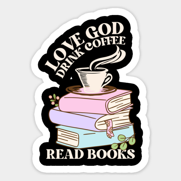Love God Drink Coffee Read Books Sticker by The WYLD Tribe