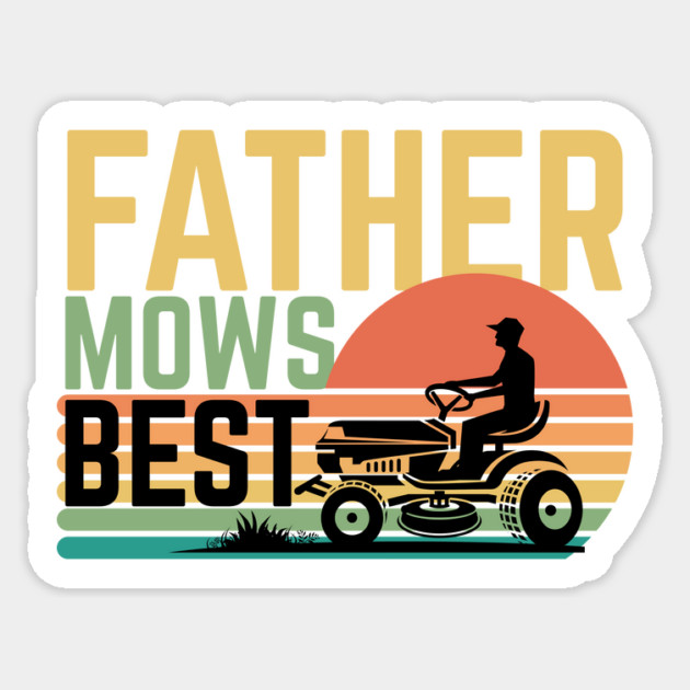 Father Mows Best Sticker by The WYLD Tribe