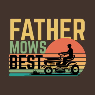 Father Mows Best T-Shirt