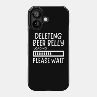 Deleting Beer Belly Phone Case