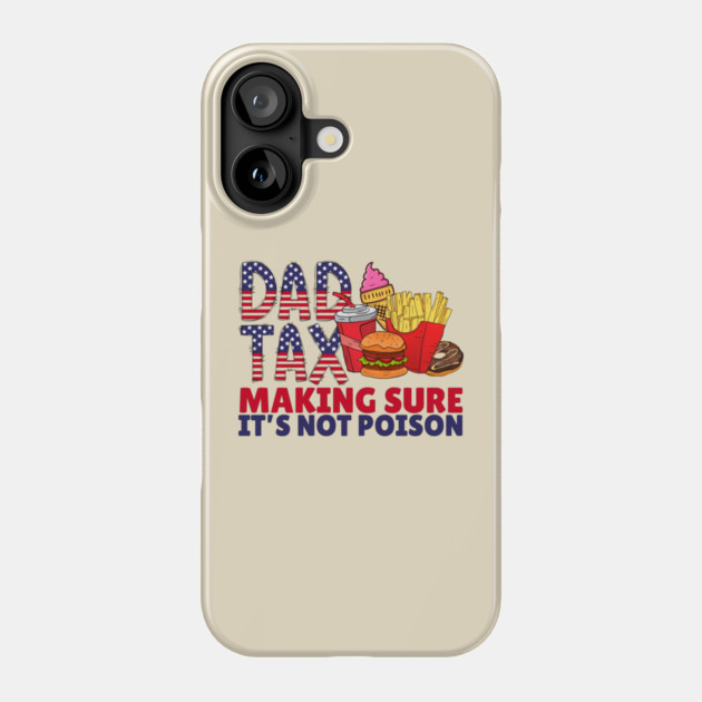 Dad Tax Father's Day Phone Case by The WYLD Tribe