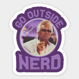 GO OUTSIDE NERD MISBEHAVIN BABY BILLY Sticker