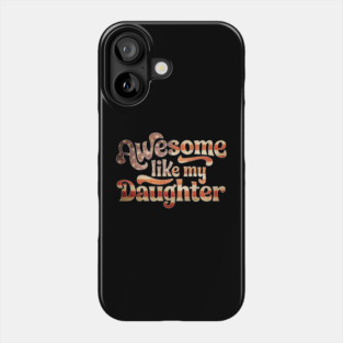 Awesome Like My Daughter Phone Case