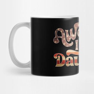 Awesome Like My Daughter Mug