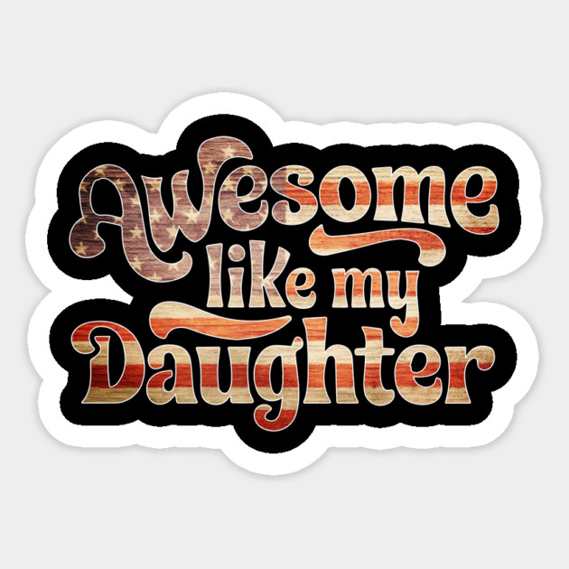 Awesome Like My Daughter Sticker by The WYLD Tribe