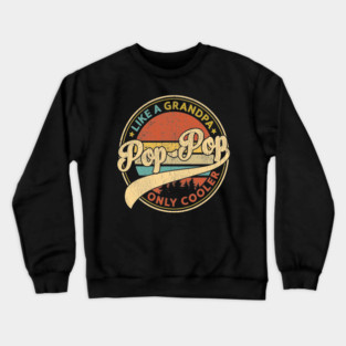 Pop Pop Like A Grandpa Only Cooler Retro Pop-Pop Fathers Day Crewneck Sweatshirt