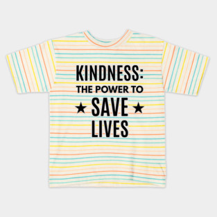 Kindness: The Power to Save Lives Kids T-Shirt