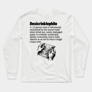 Desicrinklephile: person enraptured by crinkling paper Long Sleeve T-Shirt
