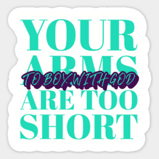 Your Arms To Short To Box With GOD Sticker