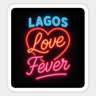 Lagos Love Fever Glow Sticker