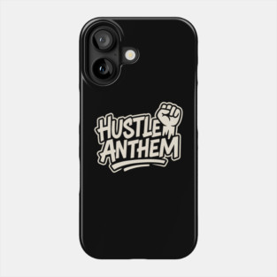 Hustle Anthem Grind Phone Case