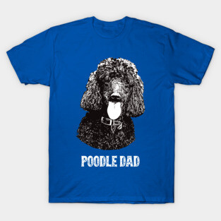 Poodle Dad Standard Poodle T-Shirt