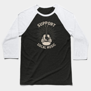 Support Local Music. Acoustic Edition Baseball T-Shirt