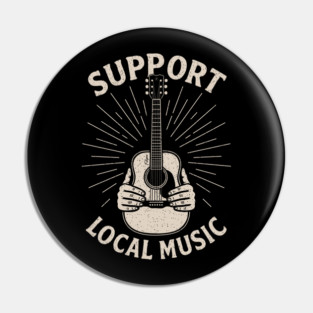 Support Local Music. Acoustic Edition Pin