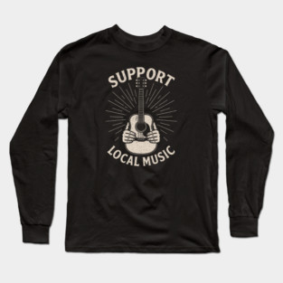 Support Local Music. Acoustic Edition Long Sleeve T-Shirt