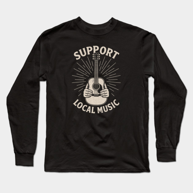 Support Local Music. Acoustic Edition Long Sleeve T-Shirt by filiposwear