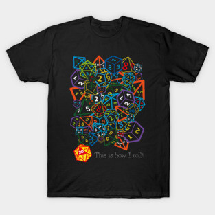 D&D (Dungeons and Dragons) - This is how I roll! T-Shirt