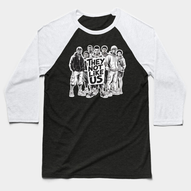 They Not Like Us - Hip Hop Baseball T-Shirt by UrbanLifeApparel