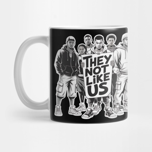 They Not Like Us - Hip Hop by UrbanLifeApparel