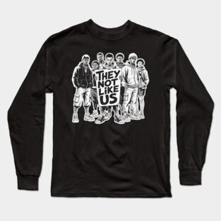 They Not Like Us - Hip Hop Long Sleeve T-Shirt