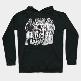 They Not Like Us - Hip Hop Hoodie