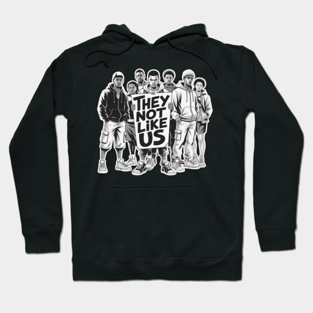 They Not Like Us - Hip Hop Hoodie by UrbanLifeApparel