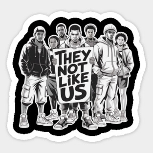 They Not Like Us - Hip Hop Magnet