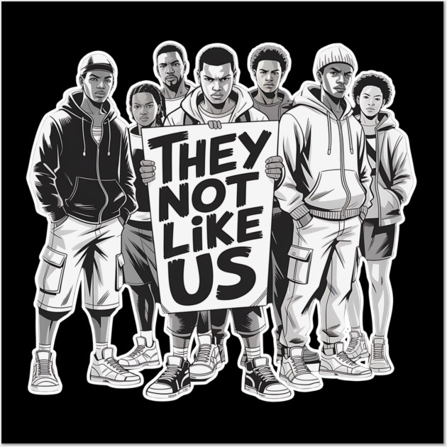 They Not Like Us - Hip Hop Wall Art by UrbanLifeApparel