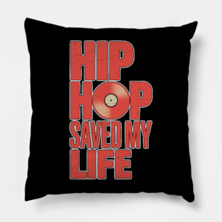 Hip Hop Saved My Life Pillow