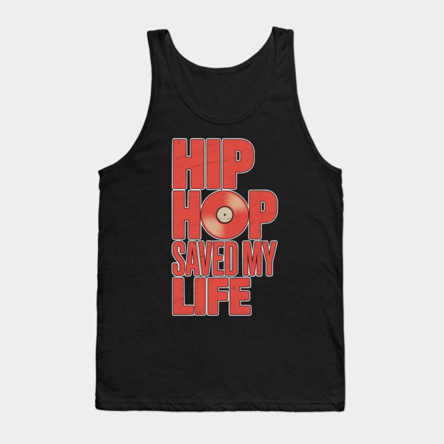 Hip Hop Saved My Life Tank Top by UrbanLifeApparel