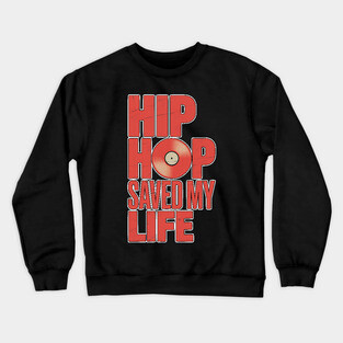 Hip Hop Saved My Life Crewneck Sweatshirt