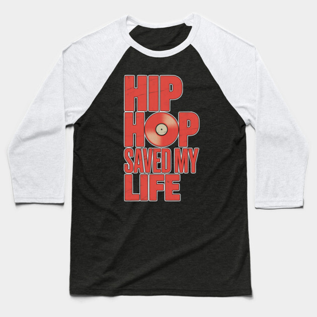 Hip Hop Saved My Life Baseball T-Shirt by UrbanLifeApparel