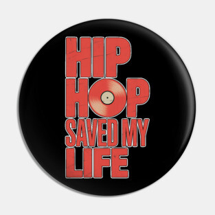 Hip Hop Saved My Life Pin