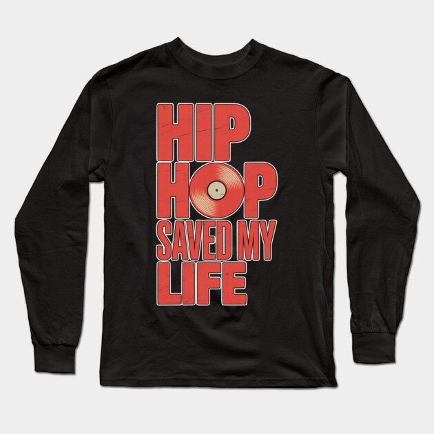 Hip Hop Saved My Life Long Sleeve T-Shirt by UrbanLifeApparel