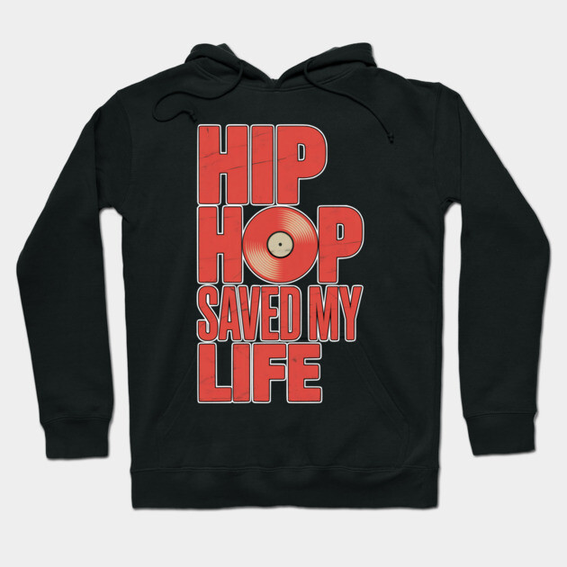 Hip Hop Saved My Life Hoodie by UrbanLifeApparel