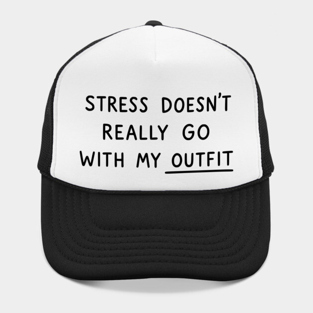 Stress Doesn't Go With My Outfit by UrbanLifeApparel