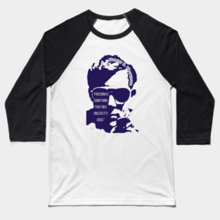 Hunter S. Thompson quote: Freedom is something that dies unless it's used. Baseball T-Shirt