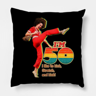 Sally Omalley - I'm 50 i like to kick, streth, and kick! Pillow