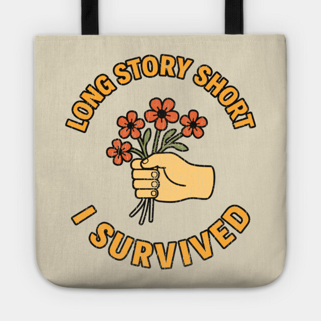 Long Story Short I Survived Sarcastic Humor Tote by Anticorporati