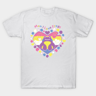 Man I Love Frogs [bigender] T-Shirt