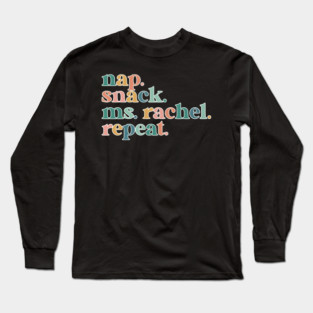 Nap Snack Ms. Rachel Repeat Toddler Routine Quote Long Sleeve T-Shirt