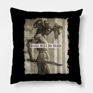 Girls Will Be Girls Medusa with the Head Feminist Feminism Pillow