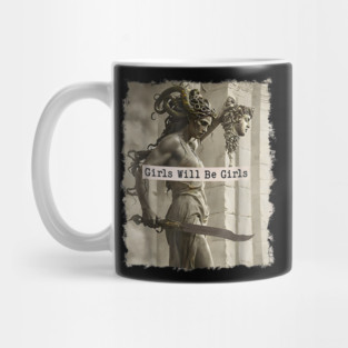 Girls Will Be Girls Medusa with the Head Feminist Feminism Mug