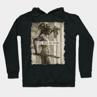 Girls Will Be Girls Medusa with the Head Feminist Feminism Hoodie