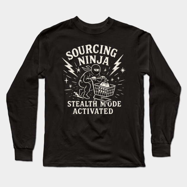 Sourcing Ninja Stealth Mode Activated Funny Reseller Design Long Sleeve T-Shirt by belownormal