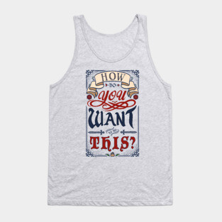 How Do You Want To Do This? Tank Top